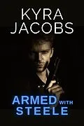 E-Book (epub) Armed with Steele (Hometown Heroes, #1) von Kyra Jacobs