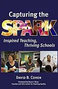 E-Book (epub) Capturing the Spark: Inspired Teaching, Thriving Schools von David B. Cohen