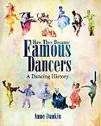 Couverture cartonnée How They Became Famous Dancers: A Dancing History de Anne Dunkin