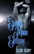 E-Book (epub) Double Moon Destiny von *Lizzie Starr