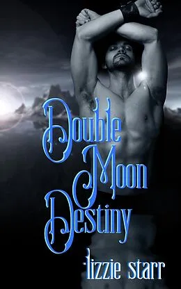 E-Book (epub) Double Moon Destiny von *Lizzie Starr