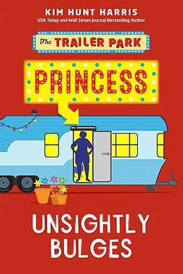 E-Book (epub) Unsightly Bulges (The Trailer Park Princess, #2) von Kim Hunt Harris