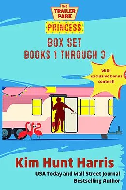 E-Book (epub) The Trailer Park Princess Books 1-3 von Kim Hunt Harris