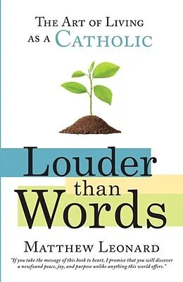 E-Book (epub) Louder Than Words: The Art of Living as a Catholic von Leonard