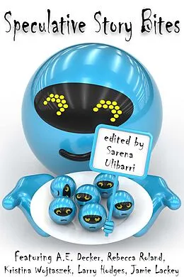 E-Book (epub) Speculative Story Bites von Sarena Ulibarri, A. E. Decker, Kristina Wojtaszek