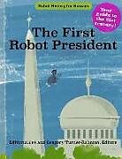 Kartonierter Einband The First Robot President von Gregory Turner-Rahman