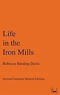 E-Book (epub) Life in the Iron Mills von Rebecca Harding Davis
