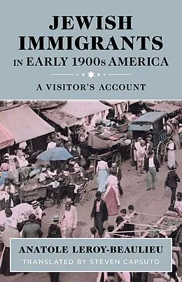 E-Book (epub) Jewish Immigrants in Early 1900s America: A Visitor's Account von Anatole Leroy-Beaulieu