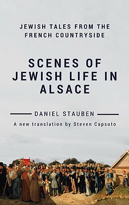 E-Book (epub) Scenes of Jewish Life in Alsace: Jewish Tales from the French Countryside von Daniel Stauben