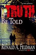 E-Book (epub) If Truth Be Told (TRUTH Series, #2) von Ronald A. Feldman
