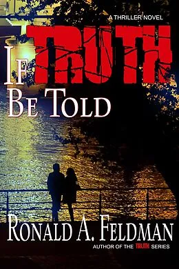 E-Book (epub) If Truth Be Told (TRUTH Series, #2) von Ronald A. Feldman