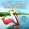 E-Book (epub) Penny the Pelican Finds Her Way Home (Tropical Tales, #2) von Mary Smathers