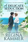 E-Book (epub) A Delicate Seduction: A Harwell Heirs Legacy Romance von Regina Kammer