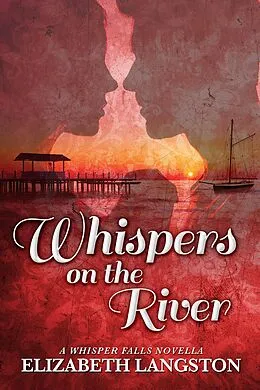 E-Book (epub) Whispers on the River (Whisper Falls, #4) von Elizabeth Langston