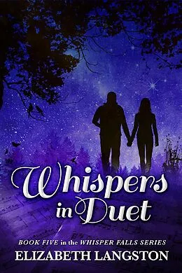 E-Book (epub) Whispers in Duet (Whisper Falls, #5) von Elizabeth Langston