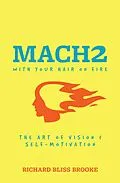 E-Book (epub) Mach2 With Your Hair On Fire von Richard Bliss Brooke