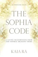Kartonierter Einband The Sophia Code von Kaia Ra