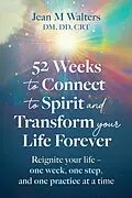 E-Book (epub) 52 Weeks to Connect to Spirit and Transform your Life Forever von Jean M Walters
