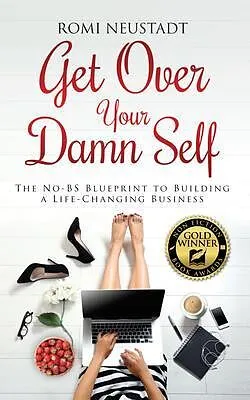 E-Book (epub) Get Over Your Damn Self von Romi Neustadt