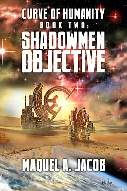 E-Book (epub) Shadowmen Objective (Curve of Humanity, #2) von Maquel A. Jacob