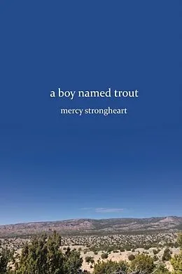 E-Book (epub) A Boy Named Trout von Mercy Strongheart