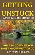 E-Book (epub) Getting Unstuck:Practical Guidance for Counselors von Jon Winder