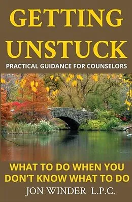 E-Book (epub) Getting Unstuck:Practical Guidance for Counselors von Jon Winder