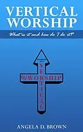 E-Book (epub) Vertical Worship von Angela Brown