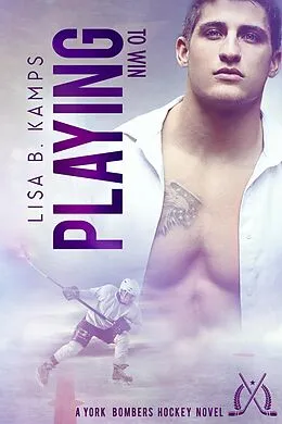 E-Book (epub) Playing To Win (The York Bombers, #2) von Lisa B. Kamps