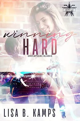 E-Book (epub) Winning Hard (The Chesapeake Blades, #1) von Lisa B. Kamps