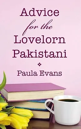E-Book (epub) Advice for the Lovelorn Pakistani von Paula Evans