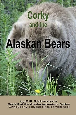 E-Book (epub) Corky and the Alaskan Bears von Bill Richardson