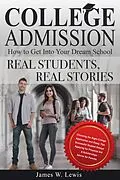 E-Book (epub) College Admission-How to Get Into Your Dream School von James W. Lewis