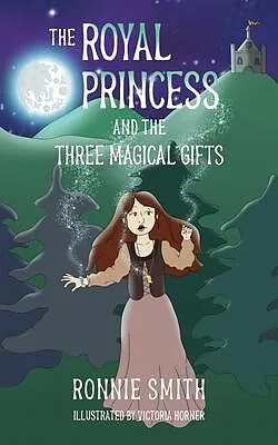 E-Book (epub) The Royal Princess and the Three Magical Gifts von Ronnie Smith