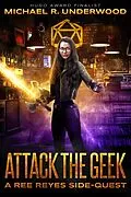 E-Book (epub) Attack the Geek (Ree Reyes, #2) von Michael R. Underwood