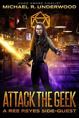 E-Book (epub) Attack the Geek (Ree Reyes, #2) von Michael R. Underwood