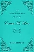 Kartonierter Einband The Unselected Journals of Emma M. Lion von Beth Brower