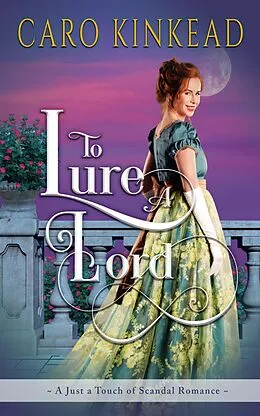 E-Book (epub) To Lure a Lord (Just a Touch of Scandal, #2) von Caro Kinkead