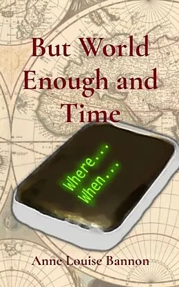 E-Book (epub) But World Enough and Time von Anne Louise Bannon