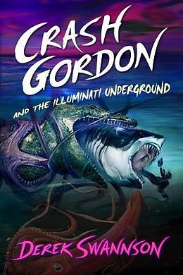 E-Book (epub) Crash Gordon and the Illuminati Underground von Derek Swannson