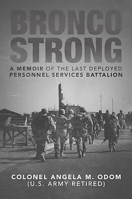 E-Book (epub) Bronco Strong: A Memoir of the Last Deployed Personnel Services Battalion von Angela Odom