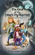 E-Book (epub) The Case of the French Fry Phantom von Erik Martin