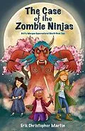 E-Book (epub) The Case of the Zombie Ninjas von Erik Christopher Martin