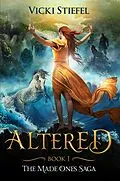 E-Book (epub) Altered (The Made Ones Saga, #1) von Vicki Stiefel