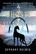 E-Book (epub) The Ghosts of Yesteryear von Bethany Helwig