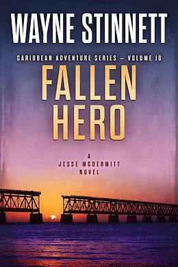 E-Book (epub) Fallen Hero: A Jesse McDermitt Novel (Caribbean Adventure Series, #10) von Wayne Stinnett