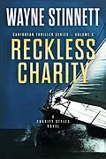 E-Book (epub) Reckless Charity: A Charity Styles Novel (Caribbean Thriller Series, #3) von Wayne Stinnett