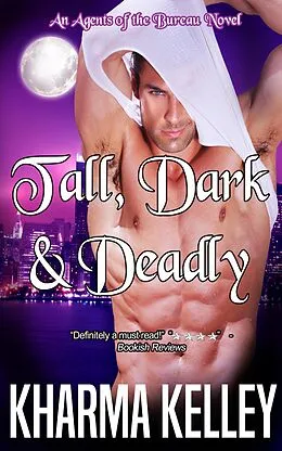 E-Book (epub) Tall, Dark & Deadly (Agents of the Bureau, #1) von Kharma Kelley