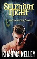 E-Book (epub) Selenium Night (ShadowShifter Series, #1) von Kharma Kelley