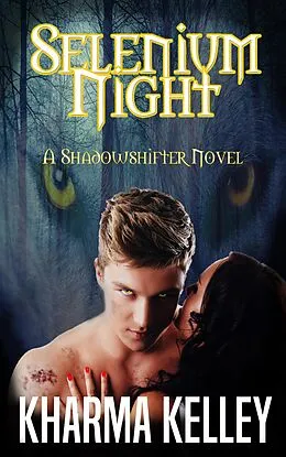 E-Book (epub) Selenium Night (ShadowShifter Series, #1) von Kharma Kelley